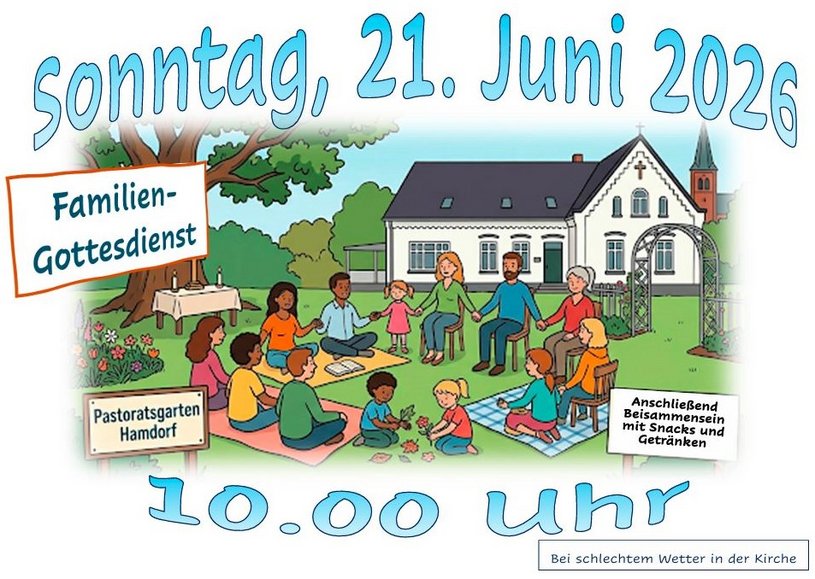 Menschen sitzen im Garten, ein Haus im Hintergrund, ein Schild: Familiengottesdienst, ein Schild: Pastoratsgarten Hamdorf, ein Schild: Anschließend Beisammensein mit Snacks und Getränken Schriftzug: Sonntag, 21. Juni 2026 - 10 Uhr